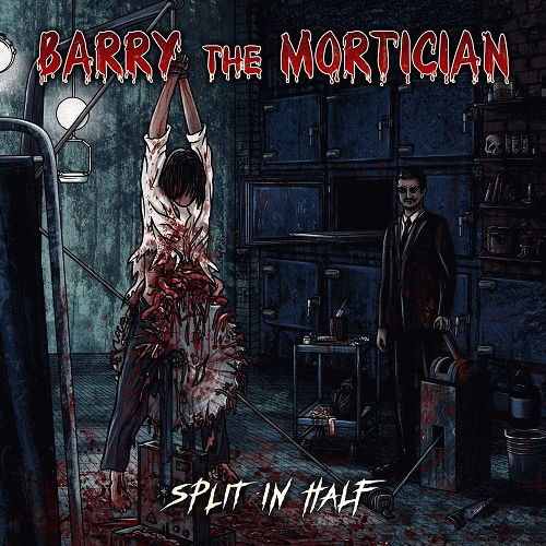 Barry The Mortician : Split in Half Barry The Mortician : Split in Half